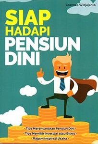 Siap Hadapi Pensiun Dini [joannes Widjajanto]