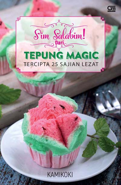 Sim Salabim! Dari Tepung Magic Tercipta 25 Sajian Lezat [kamikok