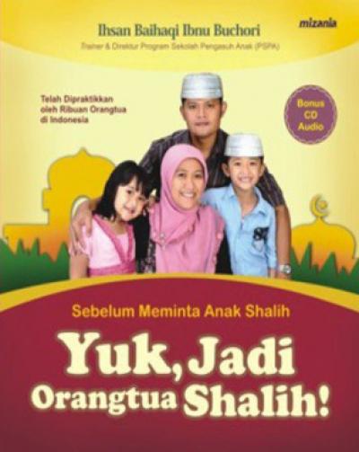 Sebelum Meminta Anak Shalih, Yuk, Jadi Orang Tua Shalih