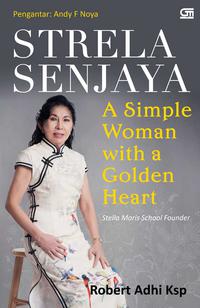 Strela Senjaya: A Simple Woman With A Golden Heart [robert Adhi Ksp]