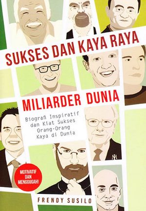 Sukses Dan Kaya Raya Miliarder Dunia