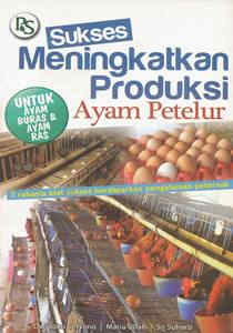Sukses Meningkatkan Produksi Ayam Petelur