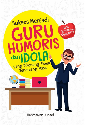 Sukses Menjadi Guru Humoris & Idola Yg Dikenang Siswa Sepanjang Masa