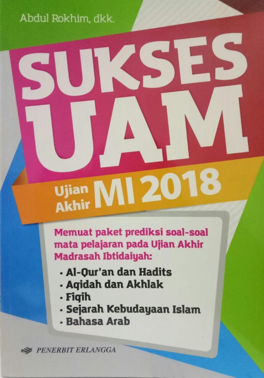 Sukses Uam (Ujian Akhir Madrasah) Mi 2018