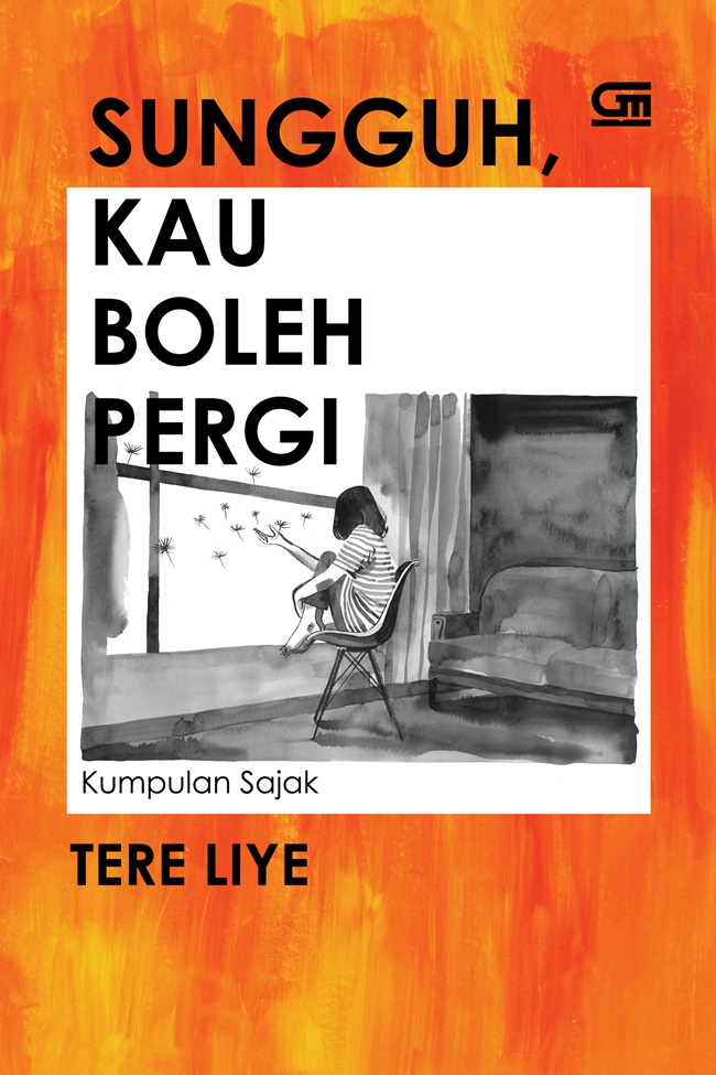 Sungguh, Kau Boleh Pergi - Kumpulan Sajak