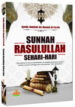Sunnah Rasulullah Sehari-Hari [syaikh Abdullah Bin Hamoud Al-Fur
