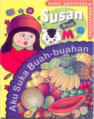 Buku Aktifitas-Kreatifitas Susan-Mio: Aku Suka Buah-Buahan