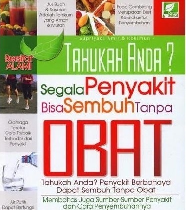 Tahukah Anda Segala Penyakit Bisa Sembuh Tanpa Obat