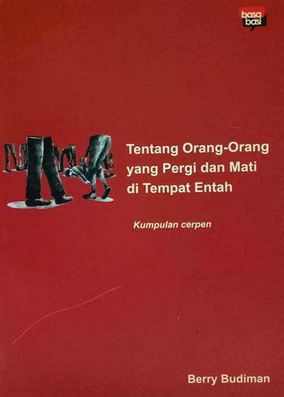 Tentang Orang-Orang Yang Pergi Dan Mati Ditempat Entah [berry Bu