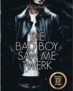 The Bad Boy Saw Me Twerk