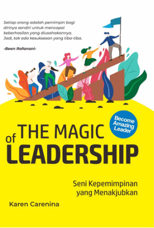 The Magic Of Leadership: Seni Kepemimpinan Yang Menakjubkan