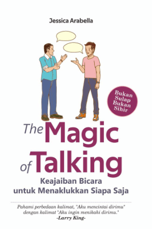 The Magic Of Talking: Keajaiban Bicara Utk Menaklukkan Siapa Saja
