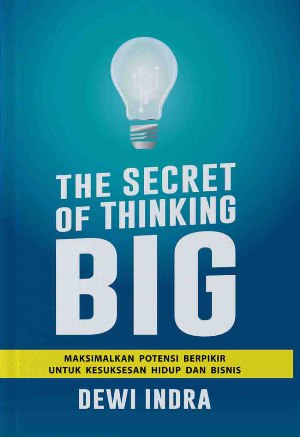 The Secret Of Thinking Big: Memaksimalkan Potensi Berpikir