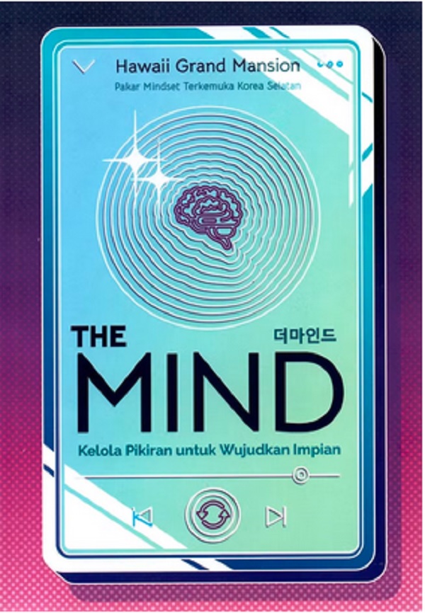 The Mind: Kelola Pikiran Untuk Wujudkan Impian