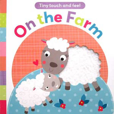 Tiny Touch And Feel: On The Farm