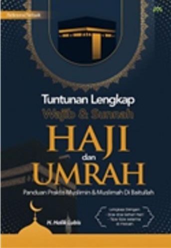Tuntunan Lengkap Wajib Dan Sunnah Haji Dan Umrah