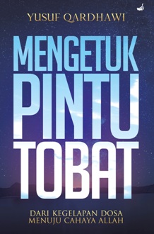 Mengetuk Pintu Tobat Dari Kegelapan Dosa Menuju Cahaya Allah
