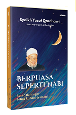 Berpuasa Seperti Nabi : Resep Ilahi Agar Sehat Ruhani-Jasmani (Republish 2023)