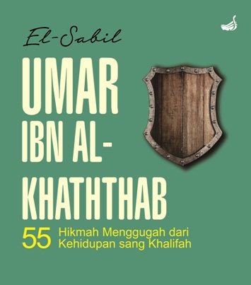 Umar Ibn Al-Khaththab-Hc: 55 Hikmah Menggugah Dari Kehidupan Sang Khalifah
