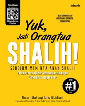 Yuk, Jadi Orangtua Shalih! (Republish) Sebelum Meminta Anak Shalih