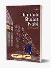 Ikutilah Shalat Nabi (Edisi Ke 5) Republish 2022