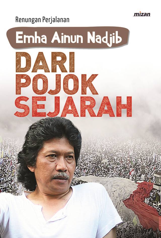 Dari Pojok Sejarah: Renungan Perjalanan Emha Ainun Nadjib