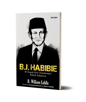 B.j. Habibie: Di Tengah Arus Transformasi Politik Indonesia