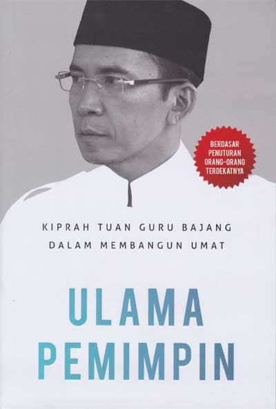 Ulama Pemimpin : Kiprah Tuan Guru Bajang Dalam Membangun Umat