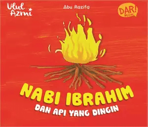 Ulul Azmi.nabi Ibrahim Dan Api Yang Dingin (Boardbook)