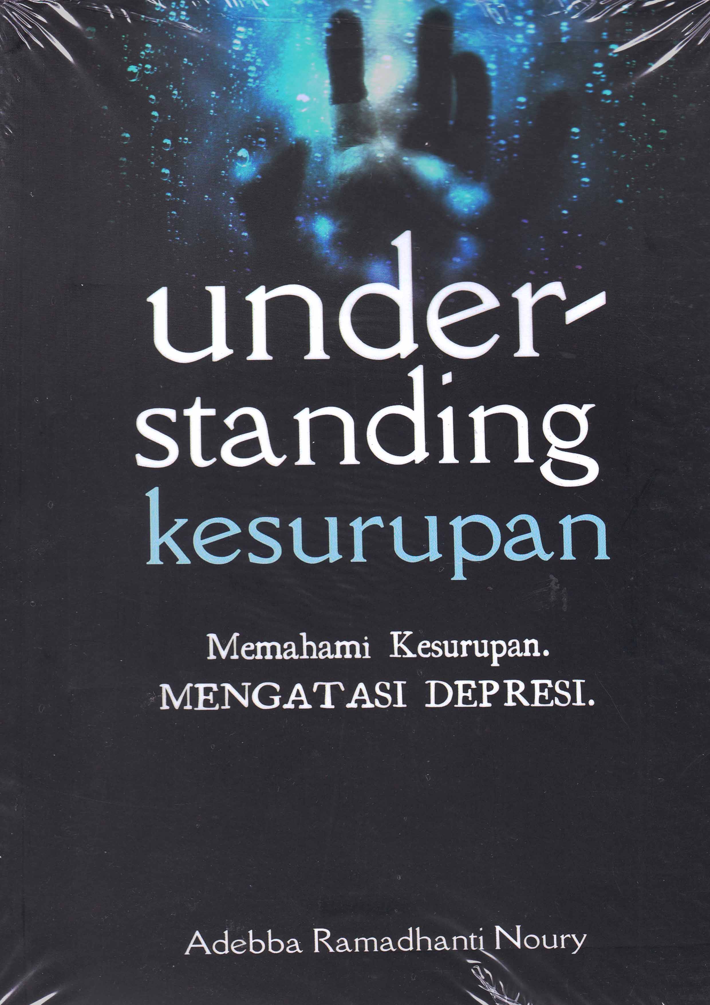 Understanding Kesurupan: Memahami Kesurupan. Mengatasi Depresi
