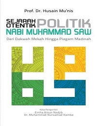 Sejarah Otentik Politik Nabi Muhammad Saw