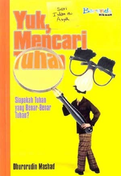 Seri Islam Itu Asyik: Yuk, Mencari Tuhan