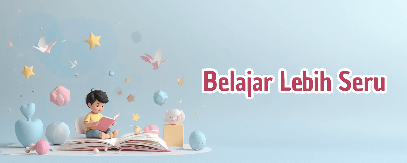 Belajar Lebih Seru